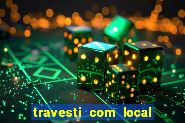 travesti com local porto seguro